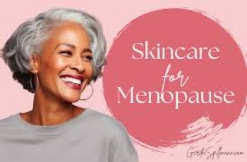 Skincare Through Menopause: Navigating Changes in Every Life Stage Skincare Through Menopause: Navigating Changes in Every Life Stage